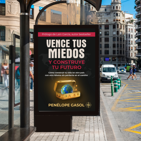 Vence tus miedos y construye tu futuo/ Cómo construir tu vida en otro país con otro idioma sin perderte en el camino